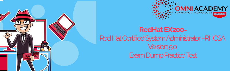 RedHat EX200-Red Hat Certified System Administrator –RHCSA Version: 5.0 Exam  Dump Practice Test in United Kingdom, England, Scotland, Ireland, Manchester