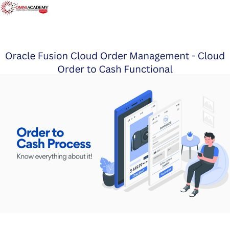 Oracle Fusion Cloud Order Management - Cloud Order to Cash Functional