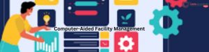 Computer-Aided Facility Management